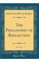 The Philosophy of Reflection, Vol. 2 of 3 (Classic Reprint)