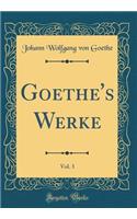Goethe's Werke, Vol. 3 (Classic Reprint)