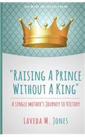 Raising A Prince Without A King