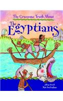 Gruesome Truth About: The Egyptians