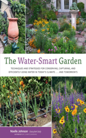 Water-Smart Garden: Techniques and Strategies for Conserving, Capturing, and Efficiently Using Water in Today's Climate... and Tomorrow's