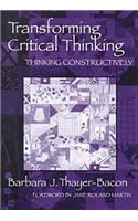 Transforming Critical Thinking: Thinking Constructively