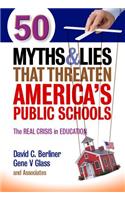 50 Myths and Lies That Threaten America's Public Schools