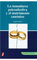 La Inmadurez Psicoafectiva y el Matrimonio Canonico