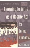 Learning to Write as a Hostile ACT for Latino Students
