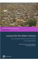 Lessons for the Urban Century: Decentralized Infrastructure Finance in the World Bank
