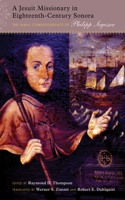 Jesuit Missionary in Eighteenth-Century Sonora