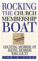 Rocking the Church Membership Boat: Counting Members or Having Members Who Count