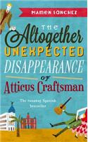 The Altogether Unexpected Disappearance of Atticus Craftsman