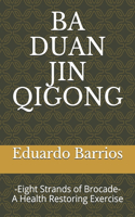 Ba Duan Jin Qi Gong: -Eight Strands of Brocade- Health Restoring Exercise