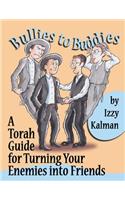 Bullies to Buddies: A Torah Guide for Turning Your Enemies into Friends