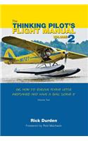 The Thinking Pilot's Flight Manual: Or, How to Survive Flying Little Airplanes and Have a Ball Doing It, Volume 2(English)