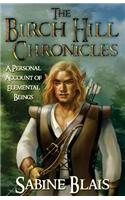 The Birch Hill Chronicles: A Personal Account of Elemental Beings: A Personal Account of Elemental Beings