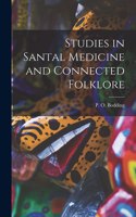 Studies in Santal Medicine and Connected Folklore