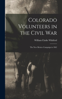 Colorado Volunteers in the Civil war; the New Mexico Campaign in 1862