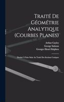 Traité De Géométrie Analytique (Courbes Planes)