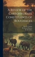 Review of the Carbohydrate Constituents of Roughages