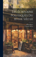 Les Écrivains Politiques Du Xviiie Siècle