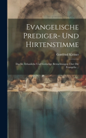 Evangelische Prediger- Und Hirtenstimme: Das Ist: Erbauliche Und Gottselige Betrachtungen Über Die Evangelia ...