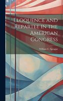 Eloquence and Repartee in the American Congress