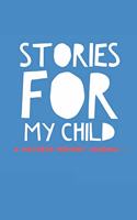 Stories For My Child A Mothers Memory Journal