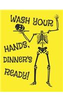 Wash Your Hands, Dinner's Ready!