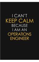 I Can't Keep Calm Because I Am An Operations Engineer