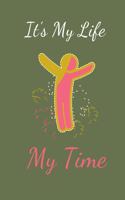 It's My Life: My Time