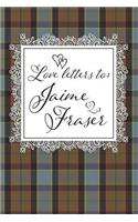 Love Letters To Jaime Fraser