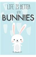 Life Is Better With Bunnies