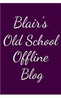 Blair's Old School Offline Blog