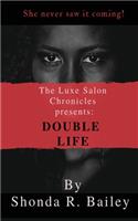Luxe Salon Chronicle presents DOUBLE LIFE