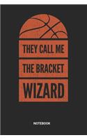 They Call Me The Bracket Wizard Notebook