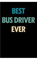 Best Bus Driver Ever: Blank Lined Novelty Office Humor Themed Notebook to Write In: With a Practical and Versatile Wide Rule Interior