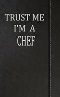Trust Me I'm a Chef: Weekly Meal Planner Track And Plan Your Meals 52 Week Food Planner / Diary / Log / Journal / Calendar Meal Prep And Planning Grocery List
