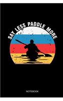 Say Less Paddle More Notebook: Blank Lined Journal 6x9 - Kayaking Paddle Kayak Canoeing Retro Vintage Gift