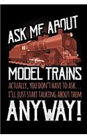 Ask Me About Model Trains Actually You Don't Have to Ask I'll Just Start Talking About Them Anyway