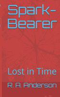Spark-Bearer: Lost in Time(Chronicles of Liam)