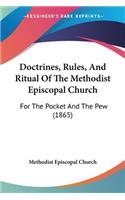 Doctrines, Rules, And Ritual Of The Methodist Episcopal Church