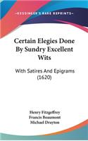 Certain Elegies Done by Sundry Excellent Wits