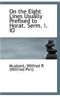 On the Eight Lines Usually Prefixed to Horat. Serm. I. IO