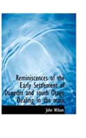 Reminiscences of the Early Settlement of Dunedin and South Otago Dealing in the Main