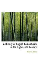 A History of English Romanticism in the Eighteenth Century