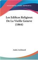 Les Edifices Religieux De La Vieille Geneve (1864)