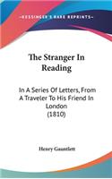 The Stranger in Reading: In a Series of Letters, from a Traveler to His Friend in London (1810)