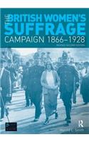 The British Women's Suffrage Campaign 1866-1928