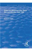 Ships and Shipping in the North Sea and Atlantic, 1400-1800