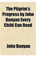 The Pilgrim's Progress by John Bunyan Every Child Can Read