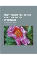 An Introduction to the Study of Social Evolution; The Prehistoric Period