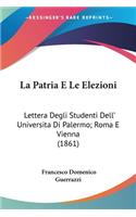 Patria E Le Elezioni: Lettera Degli Studenti Dell' Universita Di Palermo; Roma E Vienna (1861)